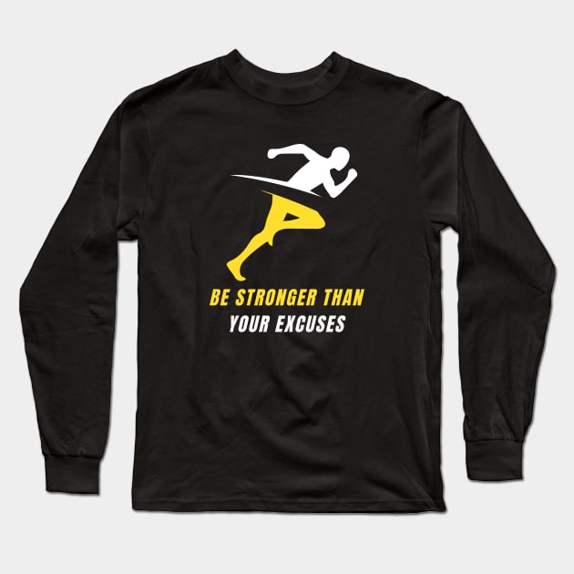 Be Stronger Than Your Excuses Long Sleeve T-Shirt by PhotoSphere